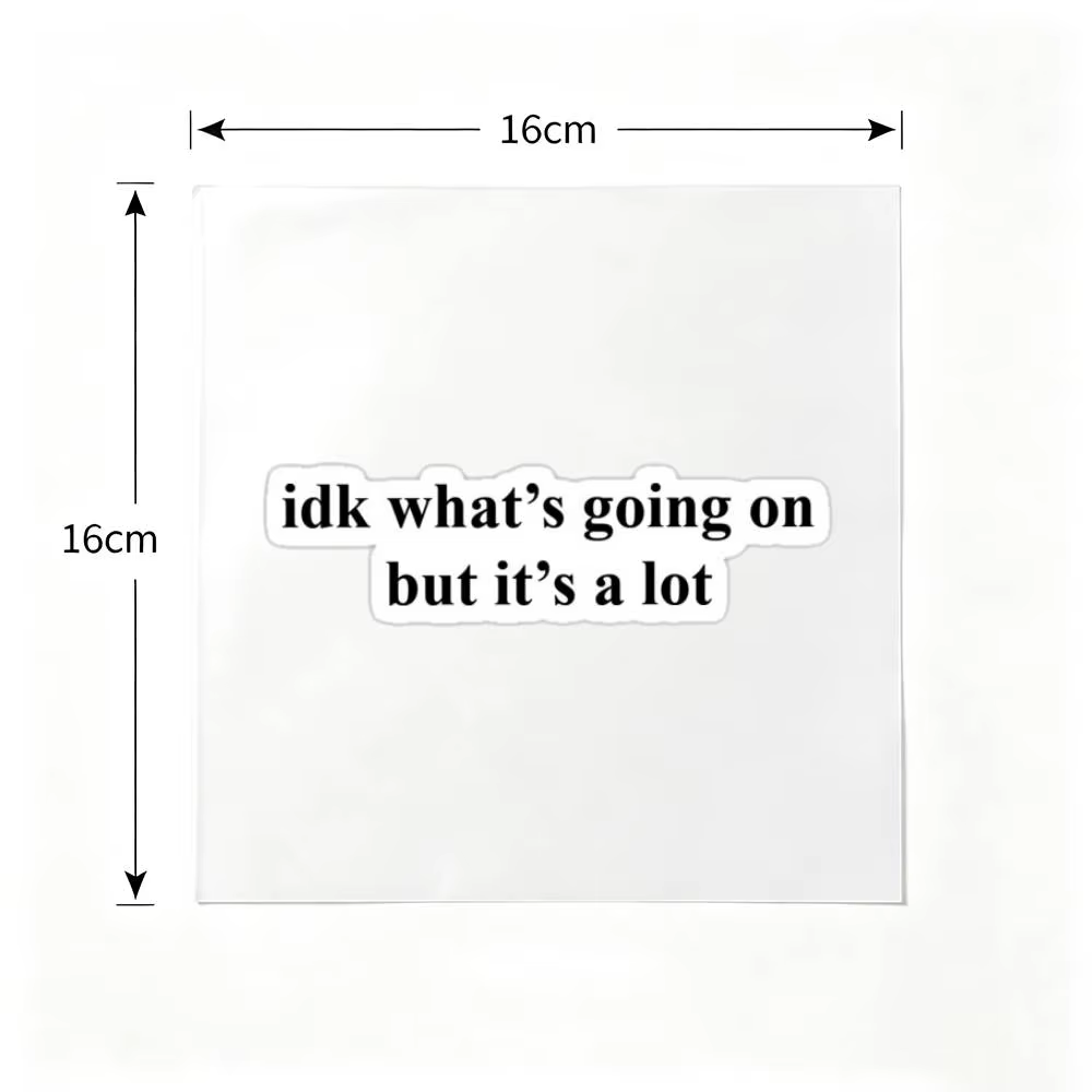 Autocollant imperméable « Idk What's Going On » pour décorer les vitres de voiture, les motos et les